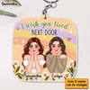 Personalized Gift For Friends I Wish You Lived Next Door Acrylic Keychain 32585 1