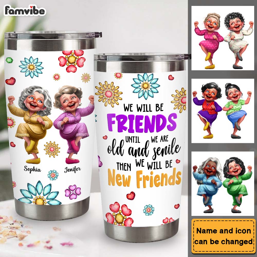Personalized Gift For We'll Be Friends Until We're Old & Senile Steel Tumbler 33373 Primary Mockup