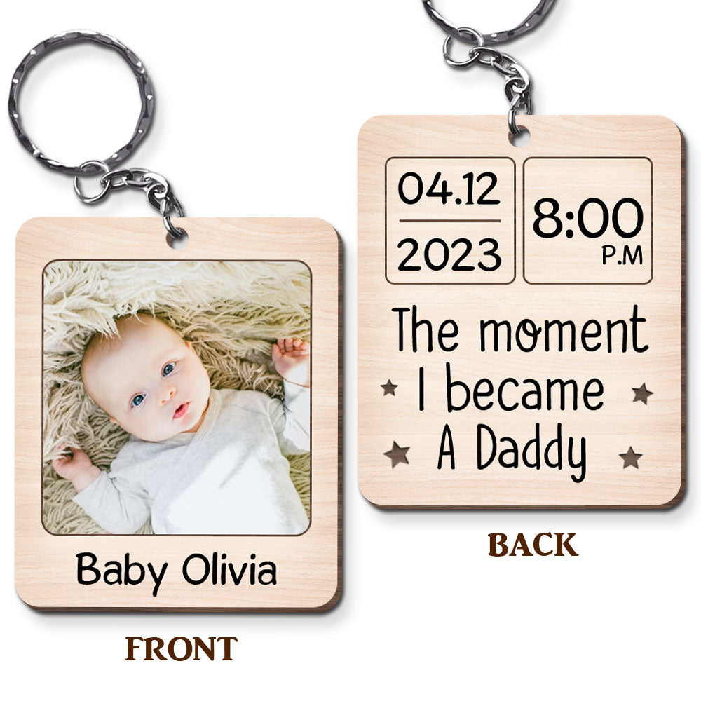 Personalized Gif For New Dad The Moment I Became A Daddy Custom Photo Wood Keychain 25244 Primary Mockup