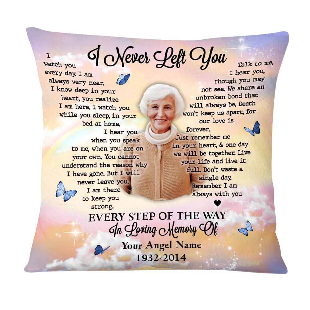 Personalized Memorial Photo Gifts For Loss Of Loved One I Never Left You Pillow 26688 Primary Mockup