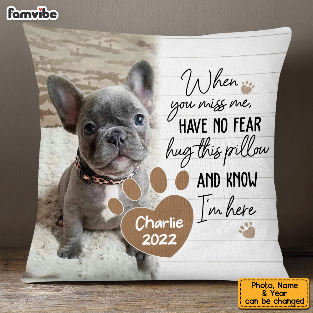 Personalized Dog Memo When You Miss Me Have No Fear Pillow SB11 85O58