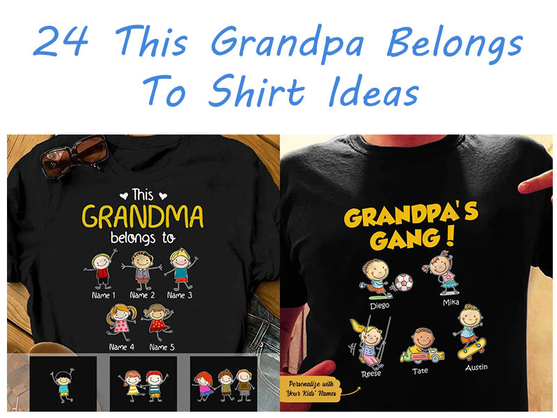 This Grandpa Belongs to Shirt Ideas: Best Gift for Grandpa