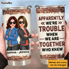 Personalized Gift For Friend Apparently We Are Trouble When We Are Together Steel Tumbler 32292 1