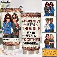 Personalized Gift For Friend Apparently We Are Trouble When We Are Together Steel Tumbler 32292 thumb 1