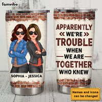 Personalized Gift For Friend Apparently We Are Trouble When We Are Together Steel Tumbler 32292 thumb 1