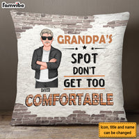 Personalized Gift For Grandpa Spot Don't Get Too Comfortable Pillow 32525 thumb 1