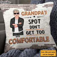 Personalized Gift For Grandpa Spot Don't Get Too Comfortable Pillow 32525 thumb 1