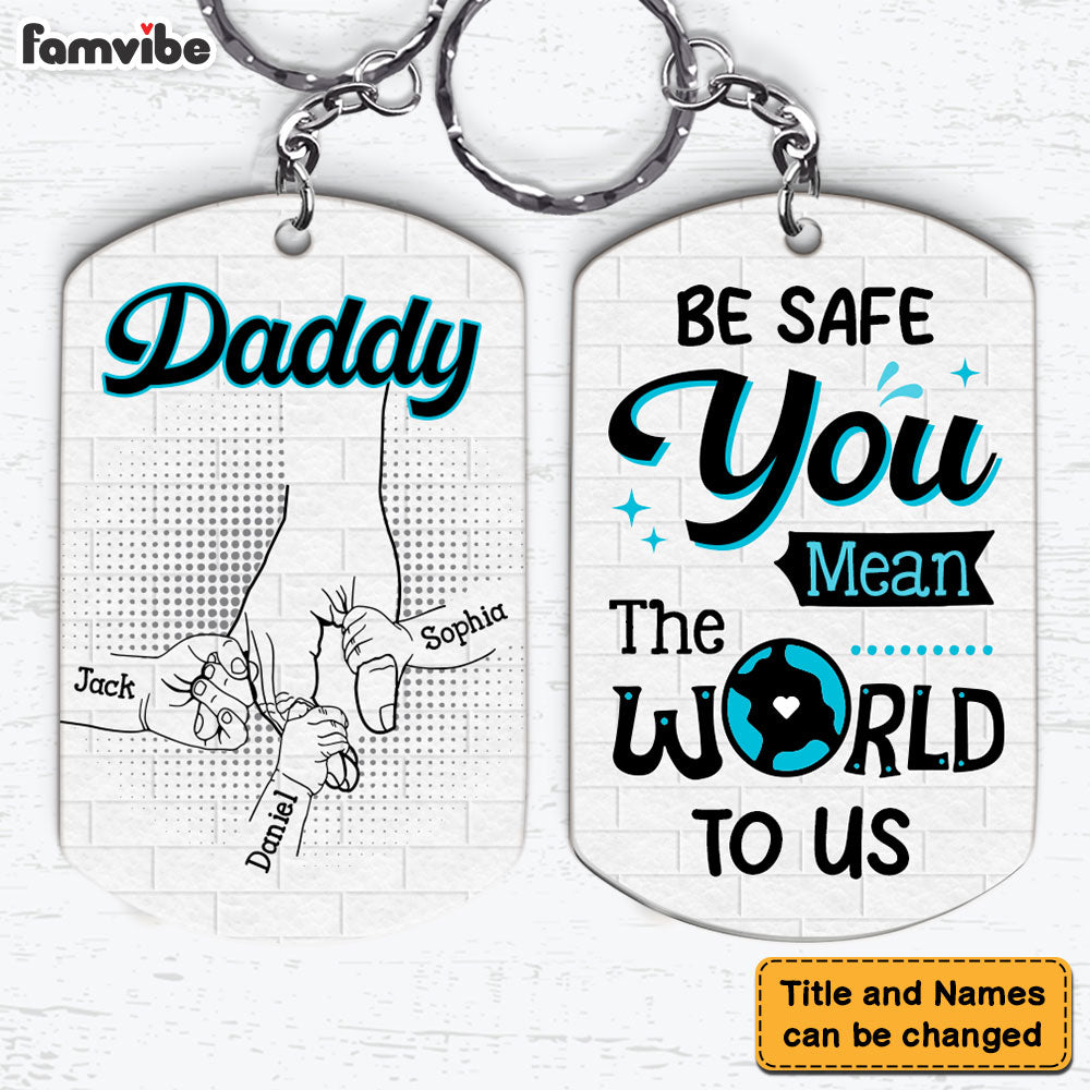 Personalized Gift For Dad Be Safe Kids Holding Dad Hands Aluminum Keychain 32552 Primary Mockup
