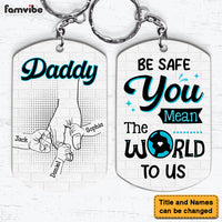Personalized Gift For Dad Be Safe Kids Holding Dad Hands Aluminum Keychain 32552 thumb 1