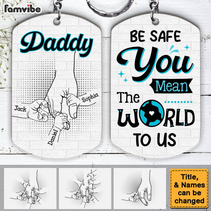 Personalized Gift For Dad Be Safe Kids Holding Dad Hands Aluminum Keychain 32552 1