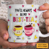 Personalized Gift For Friend You'll Always Be Mug 32561 1