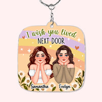 Personalized Gift For Friends I Wish You Lived Next Door Acrylic Keychain 32585 thumb 1