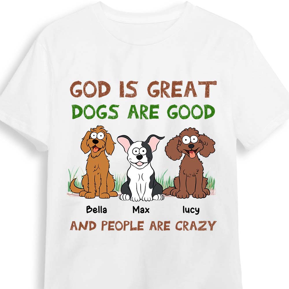 Personalized Gift For Dog Lover, Dogs Are Good Shirt Hoodie Sweatshirt 32918 Primary Mockup