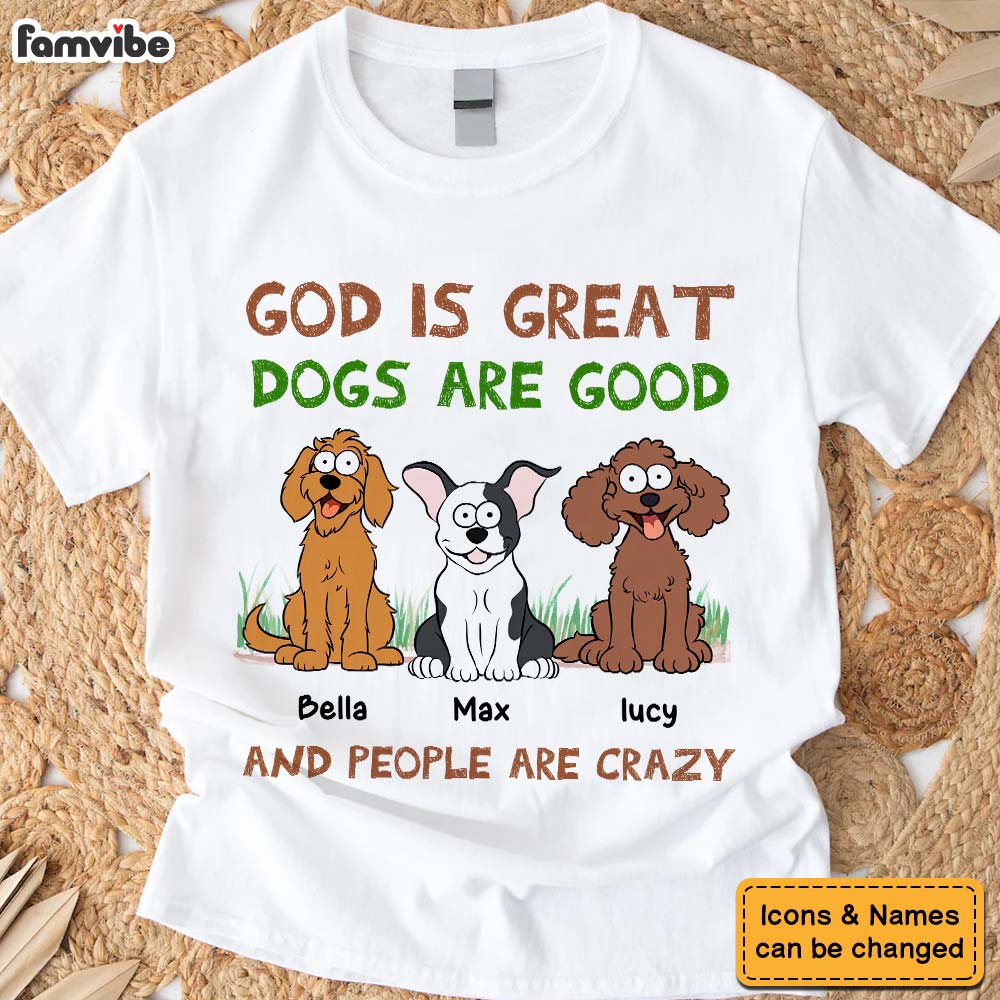 Personalized Gift For Dog Lover, Dogs Are Good Shirt Hoodie Sweatshirt 32918 Primary Mockup