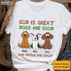 Personalized Gift For Dog Lover, Dogs Are Good Shirt - Hoodie - Sweatshirt 32918 1