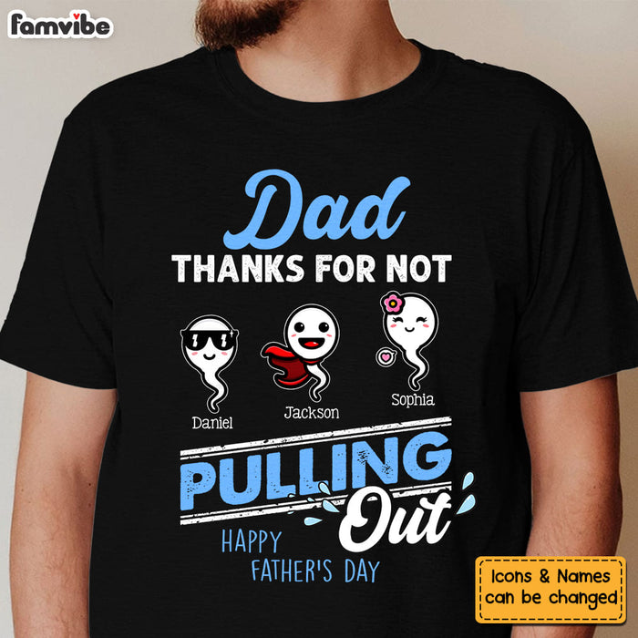 Personalized Gift For Dad Thanks For Not Pulling Out Shirt - Hoodie - Sweatshirt 32933 1