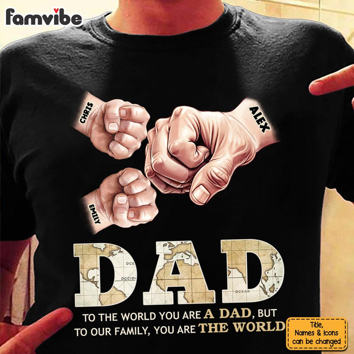 Personalized Gift For Dad You Are The World Shirt - Hoodie - Sweatshirt 32957 1