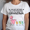 Personalized Gift For Grandma Saurus Not Retired Shirt - Hoodie - Sweatshirt 32971 1