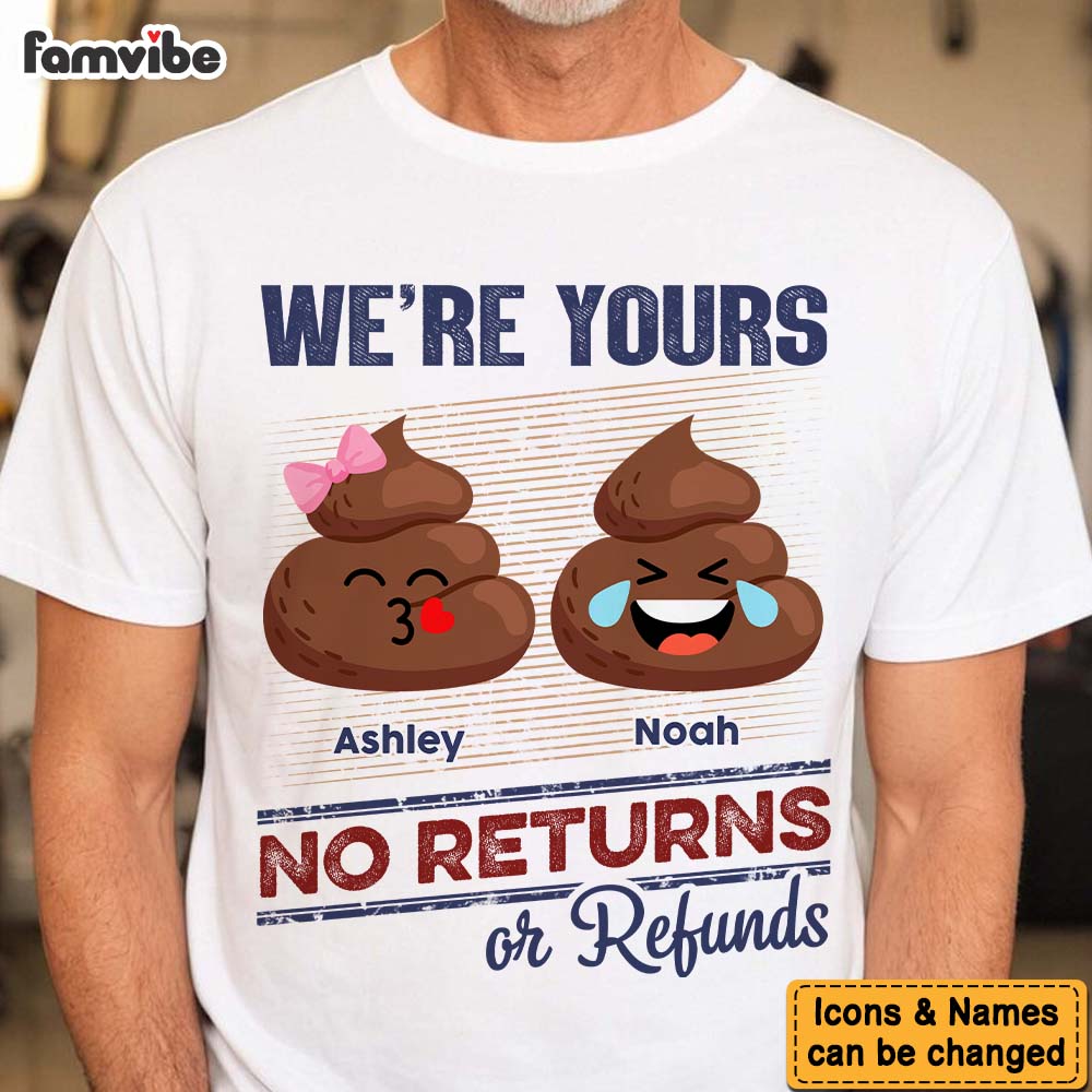 Personalized Gift For Dad Grandpa Funny I'm Yours, No Returns Or Refunds Shirt Hoodie Sweatshirt 33069 Primary Mockup