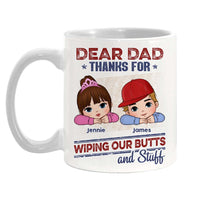 Personalized Gift For Dad Thanks For Wiping Our Butts And Stuff Mug 33075 thumb 1