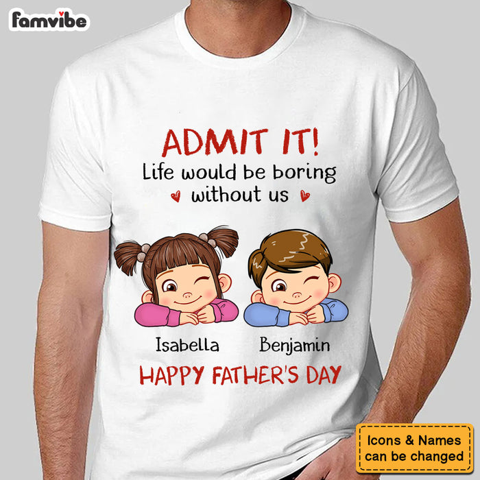 Personalized Gift For Dad Admit It Shirt - Hoodie - Sweatshirt 33262 1