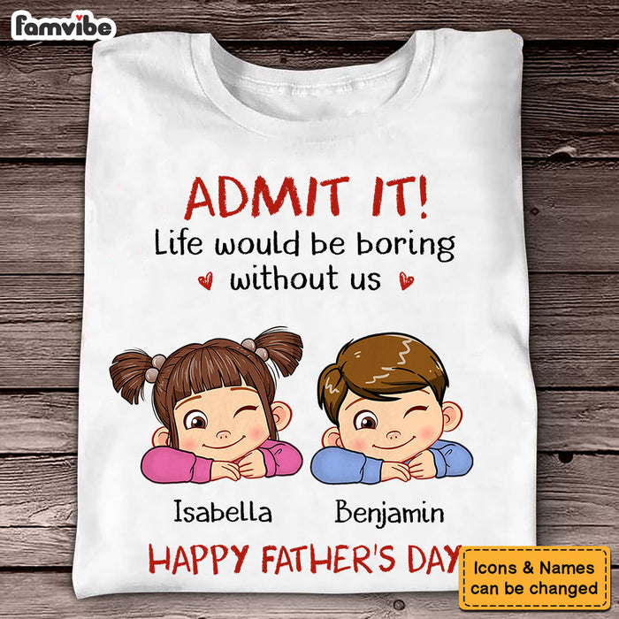 Personalized Gift For Dad Admit It Shirt - Hoodie - Sweatshirt 33262 1
