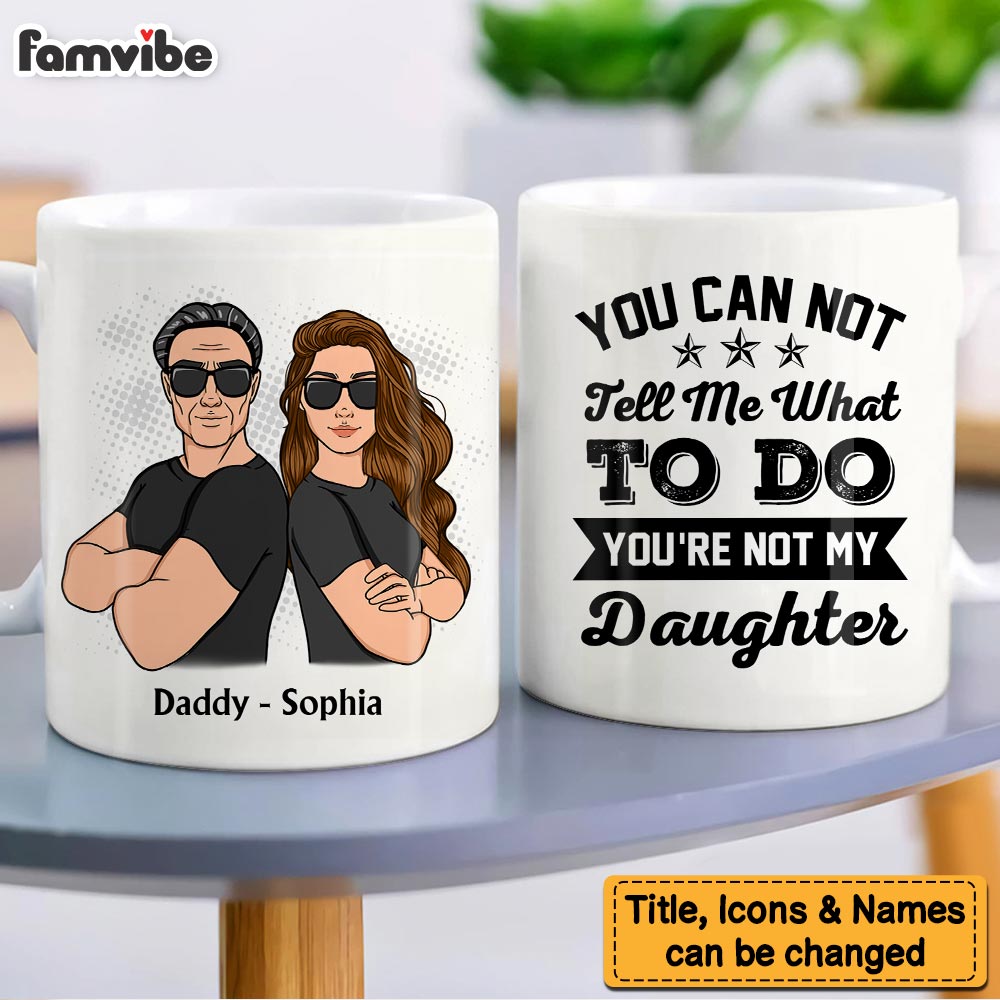 Personalized For Dad You're Not  My Daughter Mug 33287 Primary Mockup