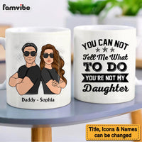 Personalized For Dad You're Not  My Daughter Mug 33287 thumb 1