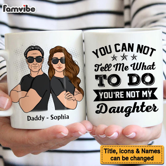 Personalized For Dad You're Not  My Daughter Mug 33287 1