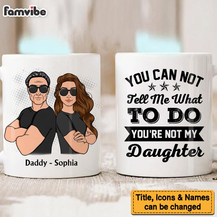 Personalized For Dad You're Not  My Daughter Mug 33287 1
