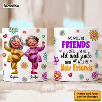 Personalized Gift For We'll Be Friends Until We're Old & Senile 3D Old Friends Mug 33364 thumb 1
