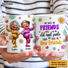 Personalized Gift For We'll Be Friends Until We're Old & Senile 3D Old Friends Mug 33364 1