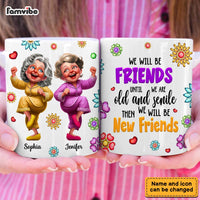 Personalized Gift For We'll Be Friends Until We're Old & Senile 3D Old Friends Mug 33364 thumb 1