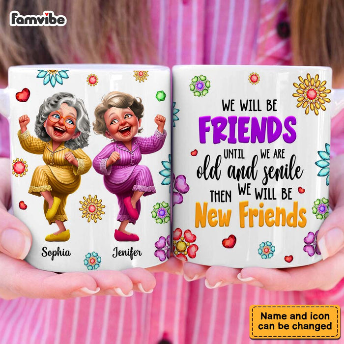 Personalized Gift For We'll Be Friends Until We're Old & Senile 3D Old Friends Mug 33364 1