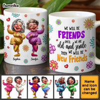 Personalized Gift For We'll Be Friends Until We're Old & Senile 3D Old Friends Mug 33364 thumb 1