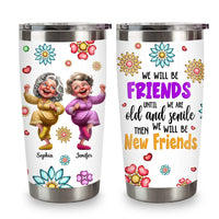 Personalized Gift For We'll Be Friends Until We're Old & Senile Steel Tumbler 33373 thumb 1