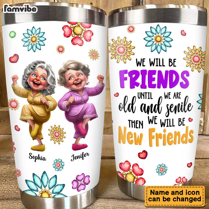 Personalized Gift For We'll Be Friends Until We're Old & Senile Steel Tumbler 33373 1