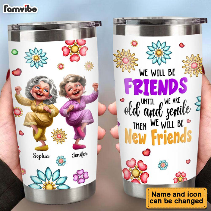 Personalized Gift For We'll Be Friends Until We're Old & Senile Steel Tumbler 33373 1