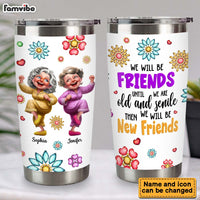 Personalized Gift For We'll Be Friends Until We're Old & Senile Steel Tumbler 33373 thumb 1