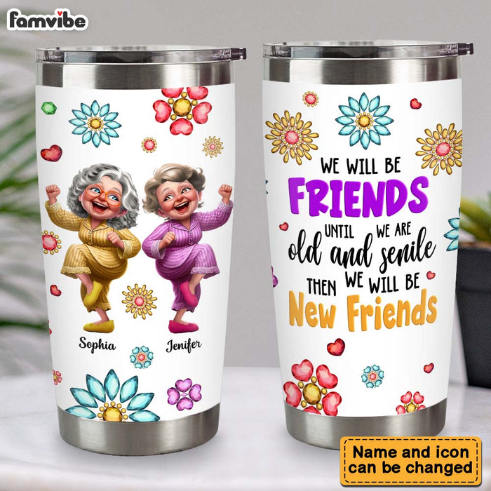 Personalized Gift For We'll Be Friends Until We're Old & Senile Steel Tumbler 33373 1