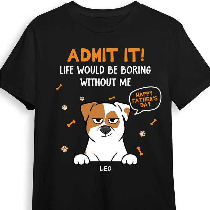 Personalized Gift For Dog Dad Admit It Shirt - Hoodie - Sweatshirt 33379 1