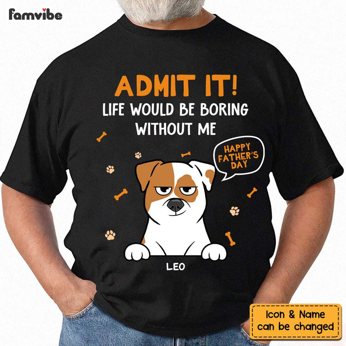 Personalized Gift For Dog Dad Admit It Shirt - Hoodie - Sweatshirt 33379 1