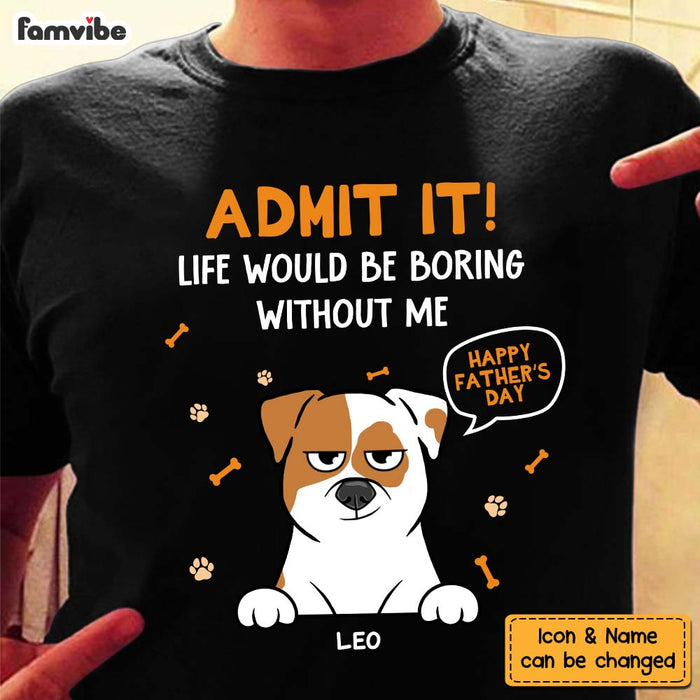 Personalized Gift For Dog Dad Admit It Shirt - Hoodie - Sweatshirt 33379 1