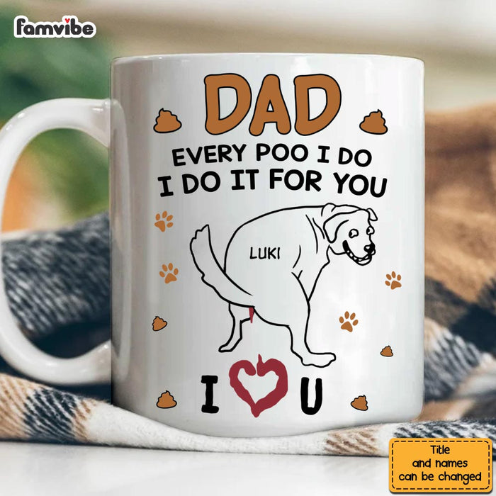 Personalize Gift for Dog Dad Every poo I do Mug 33418 1