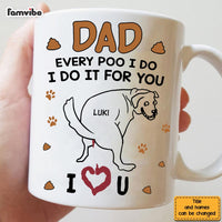 Personalize Gift for Dog Dad Every poo I do Mug 33418 thumb 1