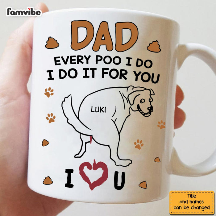 Personalize Gift for Dog Dad Every poo I do Mug 33418 1