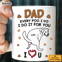 Personalize Gift for Dog Dad Every poo I do Mug 33418 thumb 1