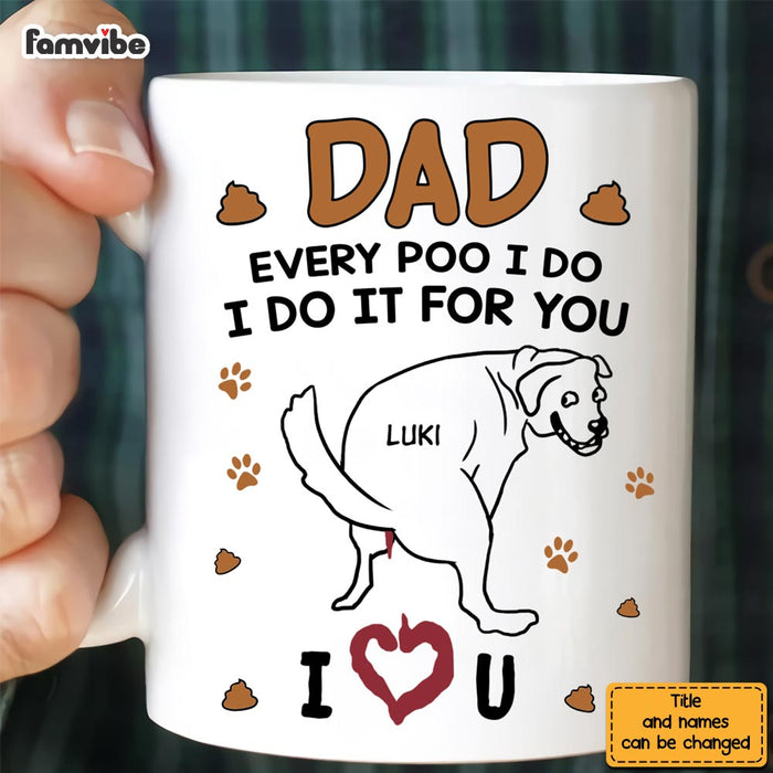 Personalize Gift for Dog Dad Every poo I do Mug 33418 1