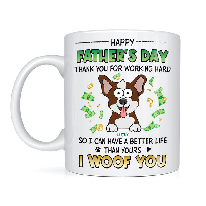 Personalized For Dad We Have A Better Life Than Yours Mug 33431 1
