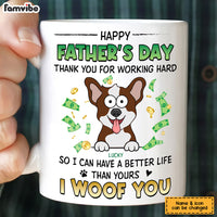 Personalized For Dad We Have A Better Life Than Yours Mug 33431 thumb 1